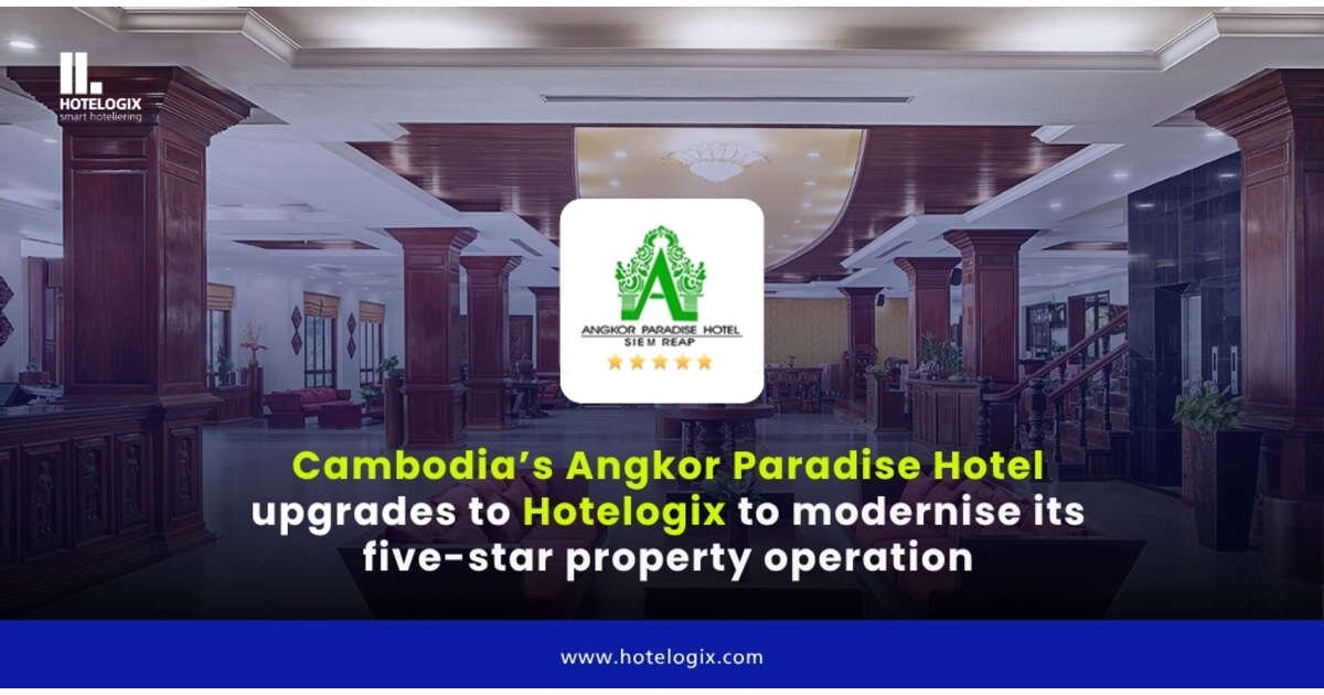Angkor Paradise Hotel Adopts Hotelogix Platform to Modernize Operations